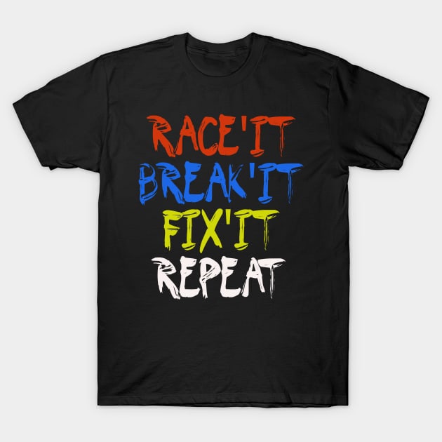 RC Car Race It Break It Fix It Repeat Remote Control RC Racing T-Shirt by pho702